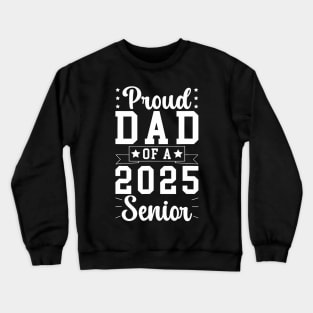 Proud Dad Of A 2025 Senior Dad Of A 2025 Graduate Father Crewneck Sweatshirt